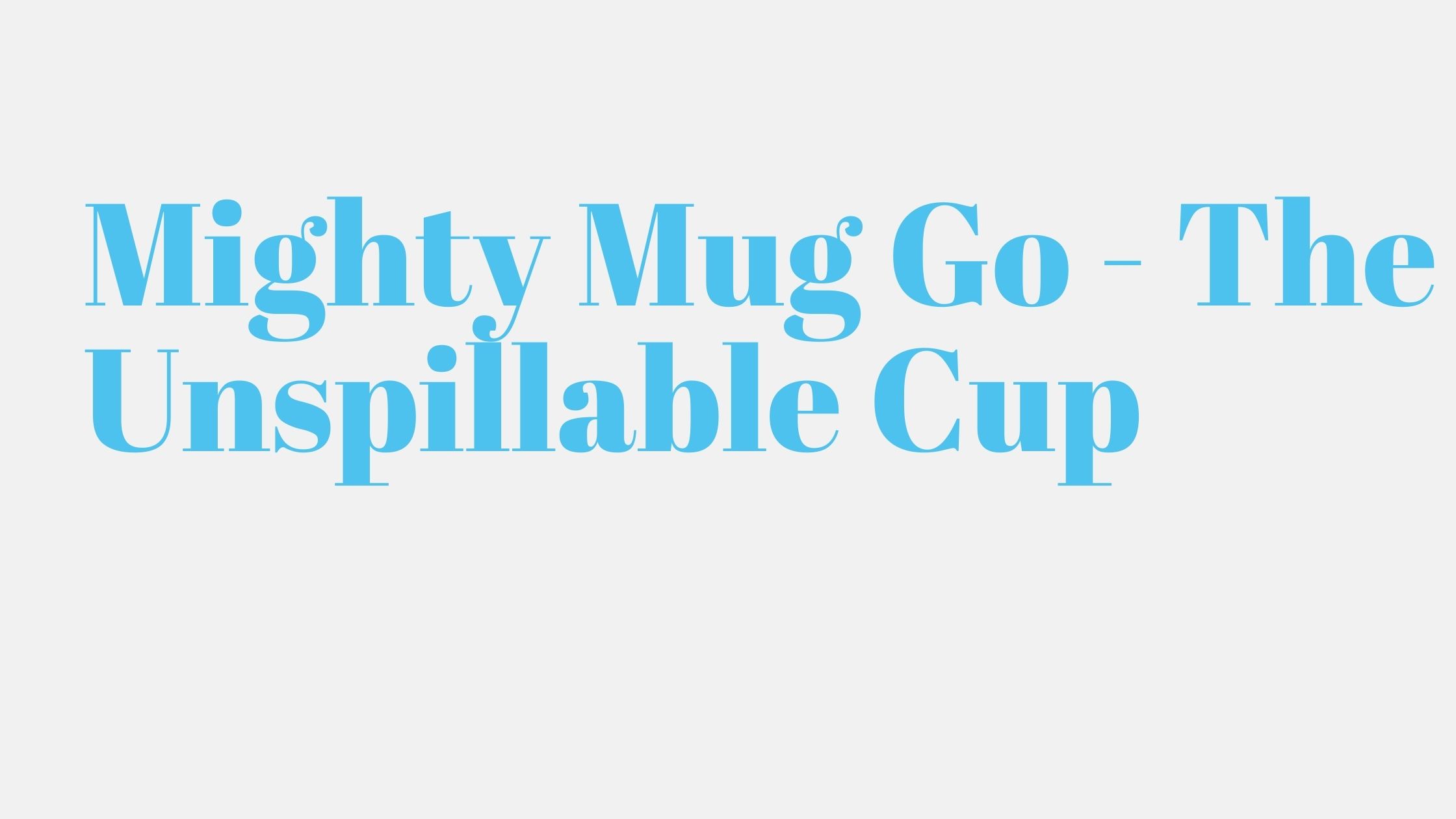 Read more about the article Mighty Mug Go – The Unspillable Cup