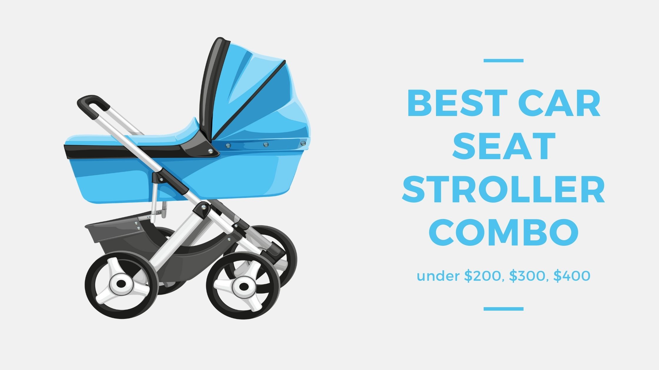You are currently viewing 11 Best car seat stroller combo under $200, $300, $400