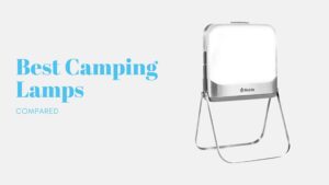Read more about the article 5 Best Camping Lamps Compared