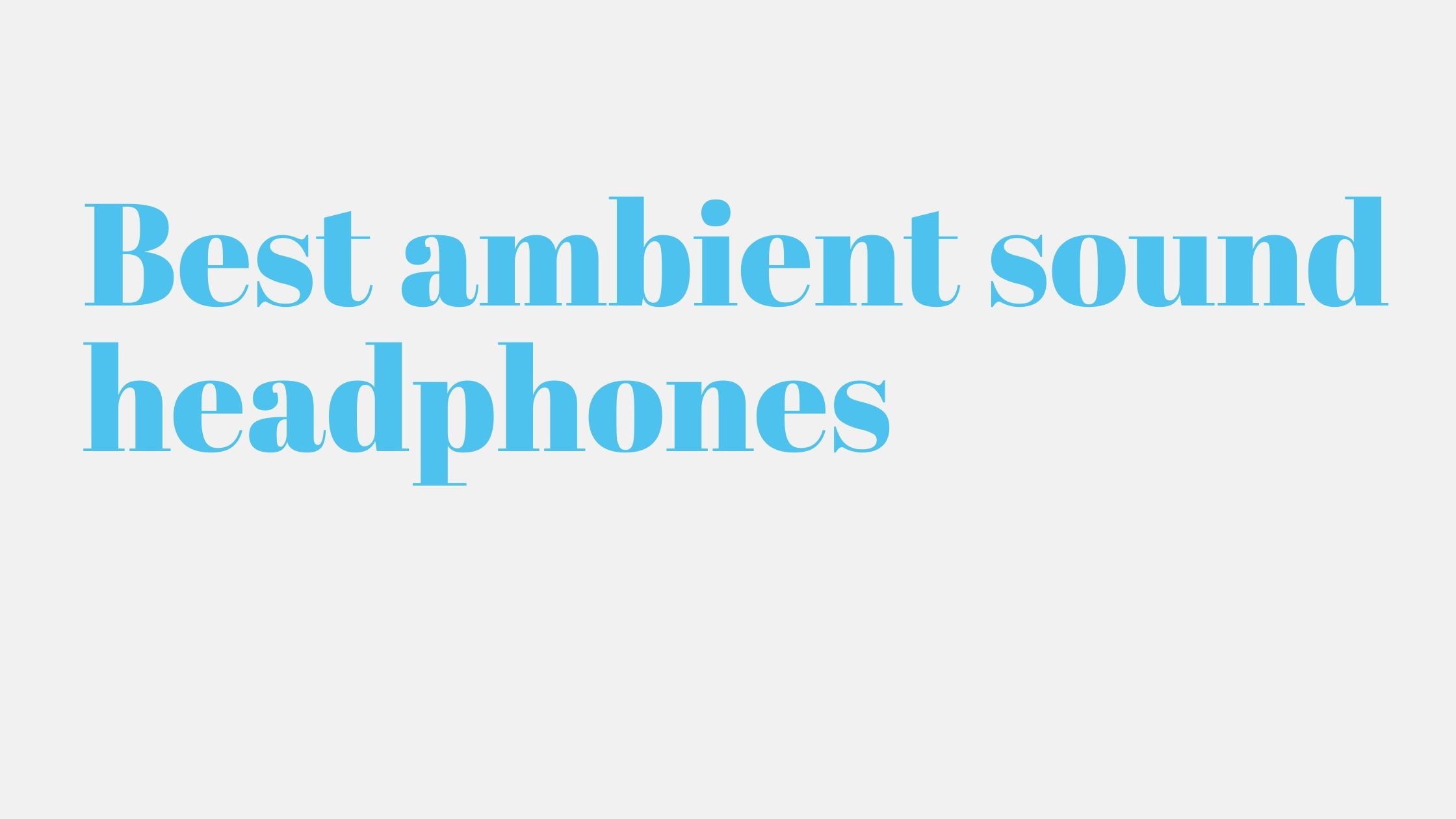 Read more about the article 9 Best ambient sound headphones