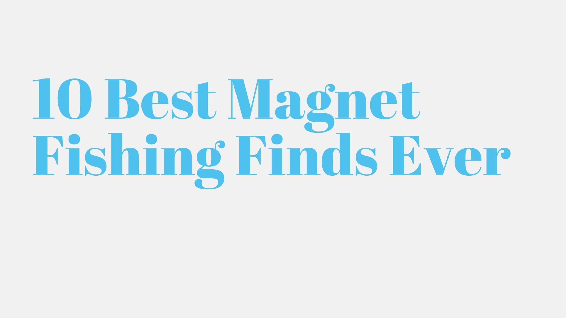 Read more about the article 10 Best Magnet Fishing Finds Ever