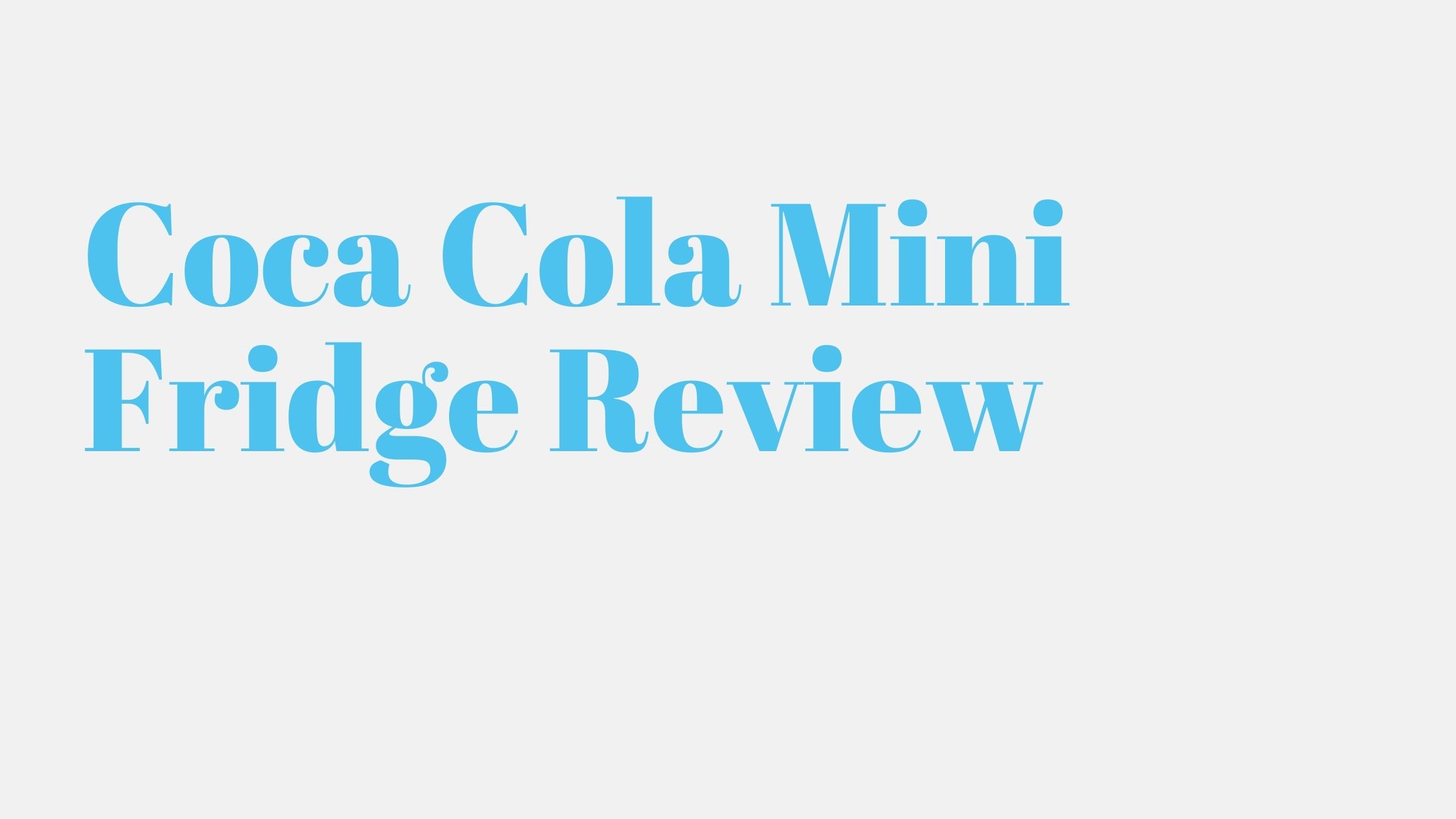 Read more about the article Coca Cola Mini Fridge Review