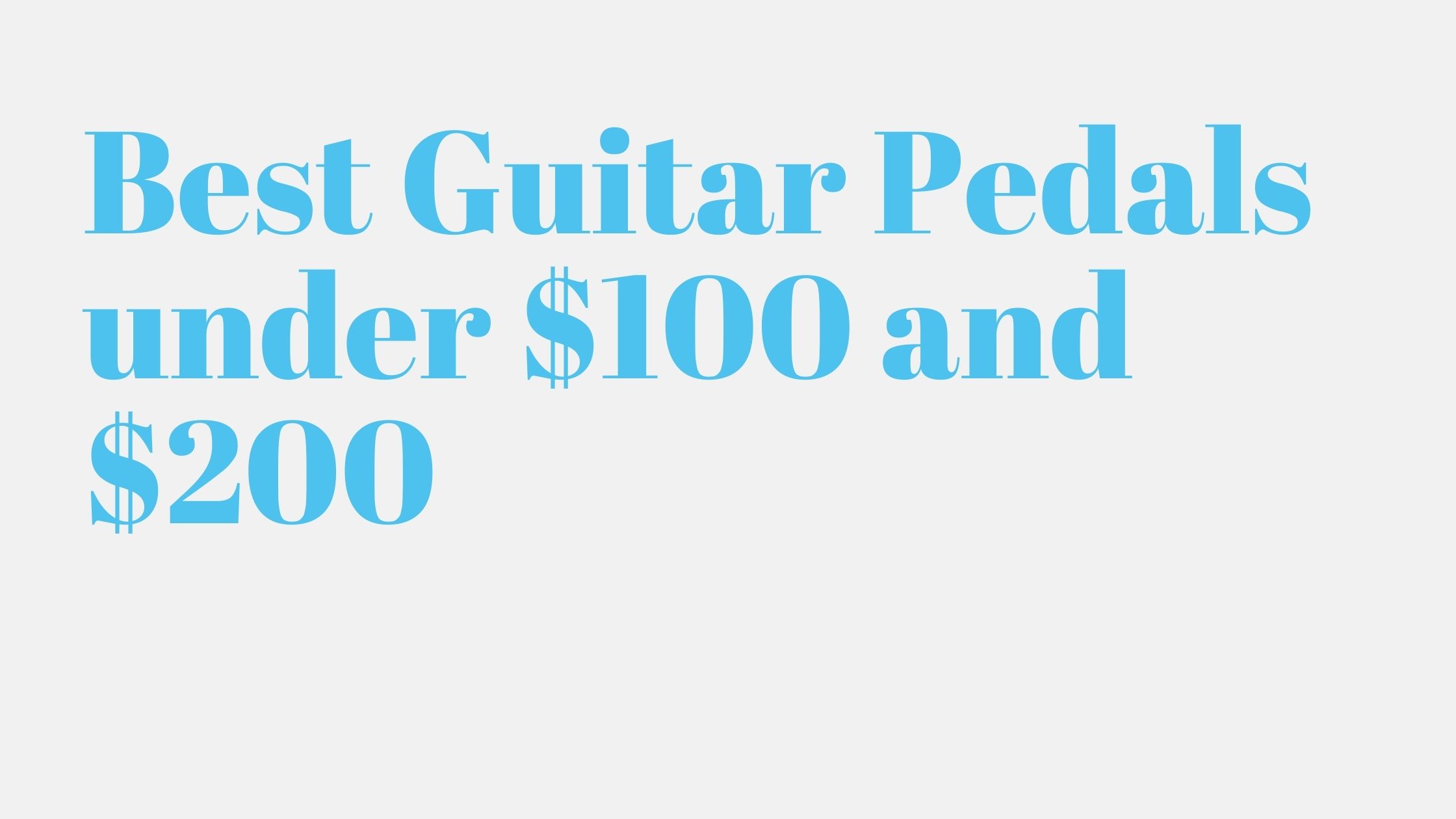 10 Best Guitar Pedals under $100 and $200