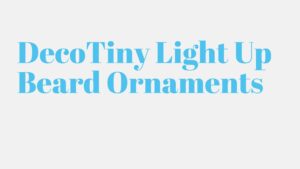 Read more about the article DecoTiny Light Up Beard Ornaments