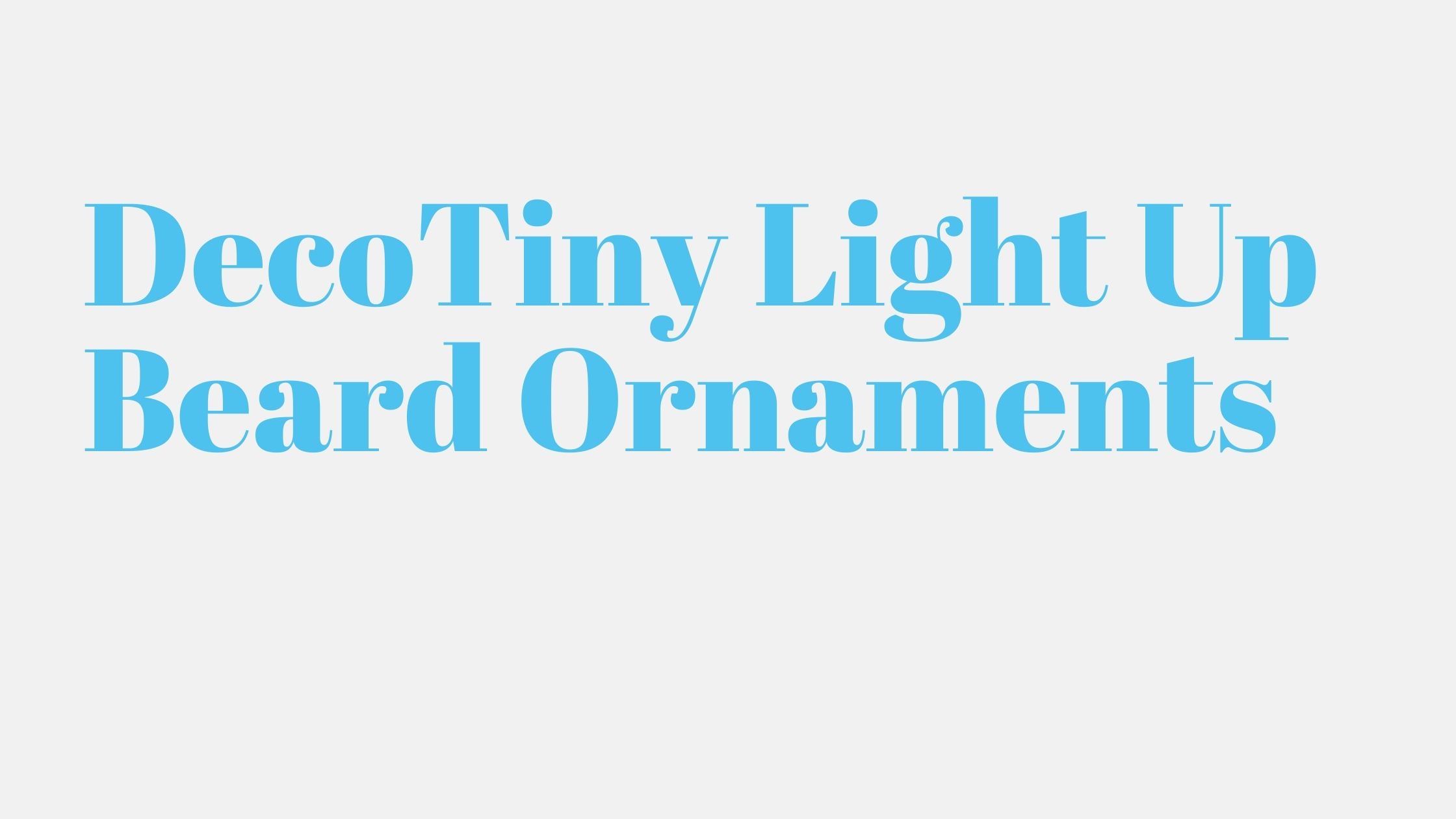 Read more about the article DecoTiny Light Up Beard Ornaments
