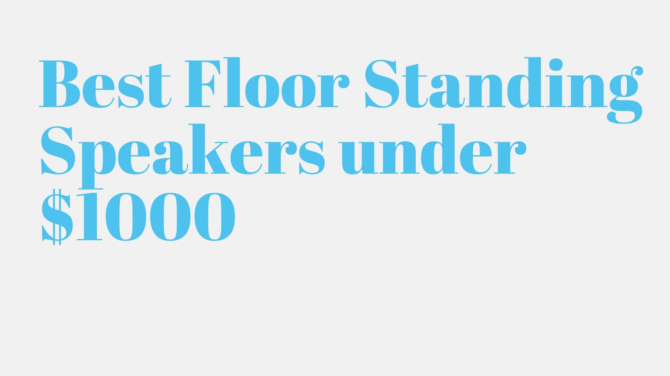 Read more about the article 5 Best Floor Standing Speakers under $1000