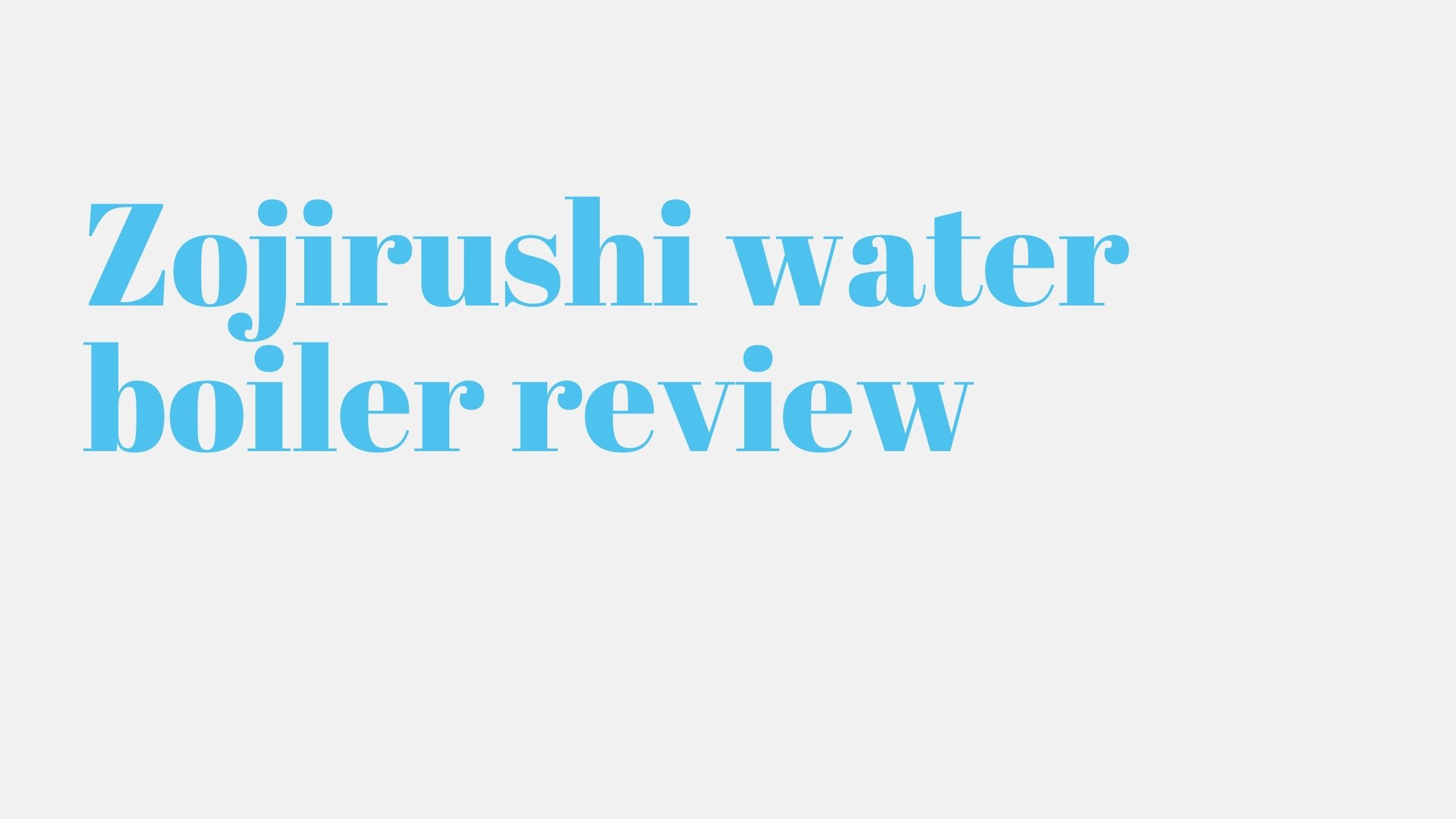 Read more about the article Zojirushi water boiler review