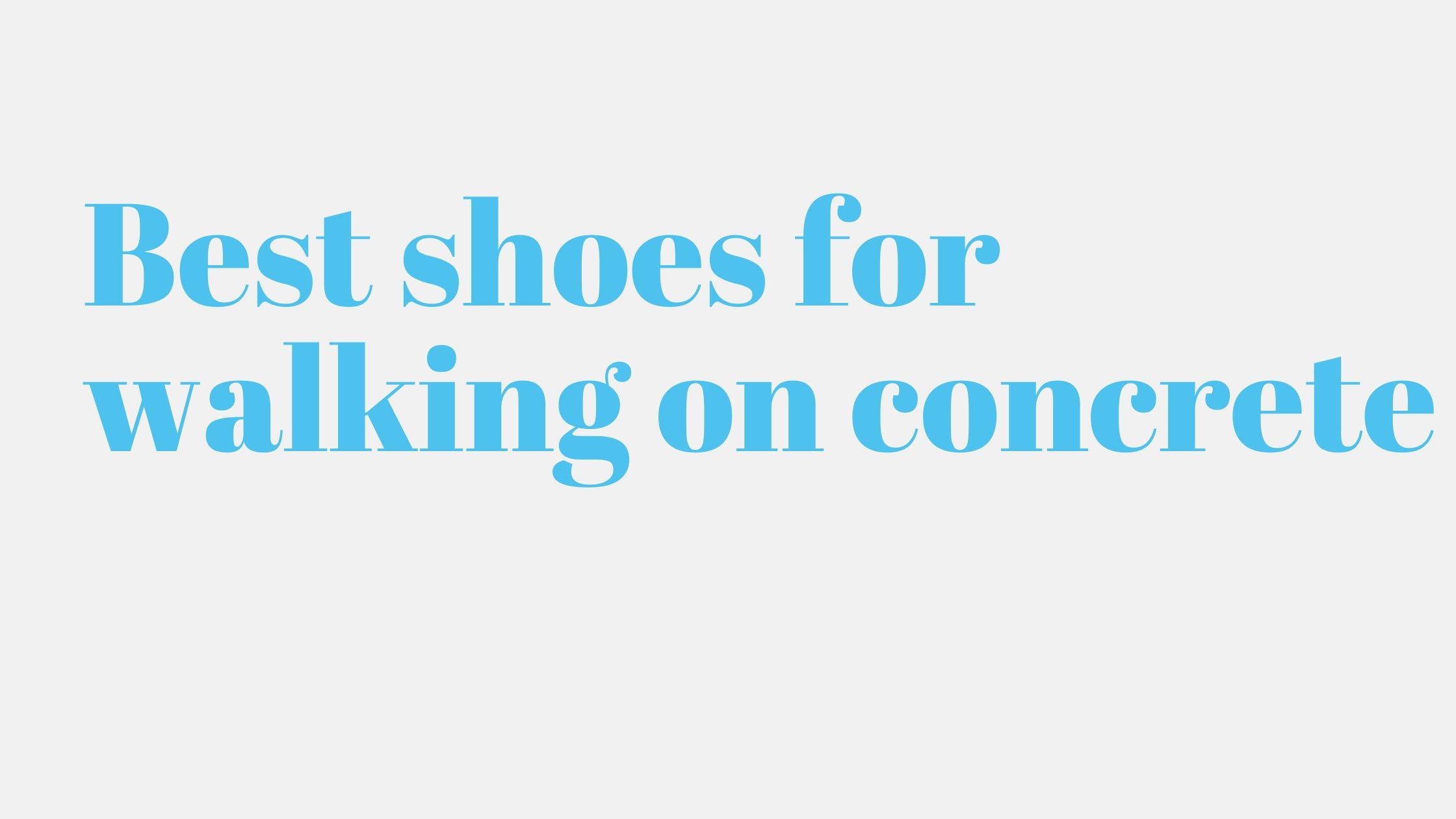 9 Best shoes for walking on concrete