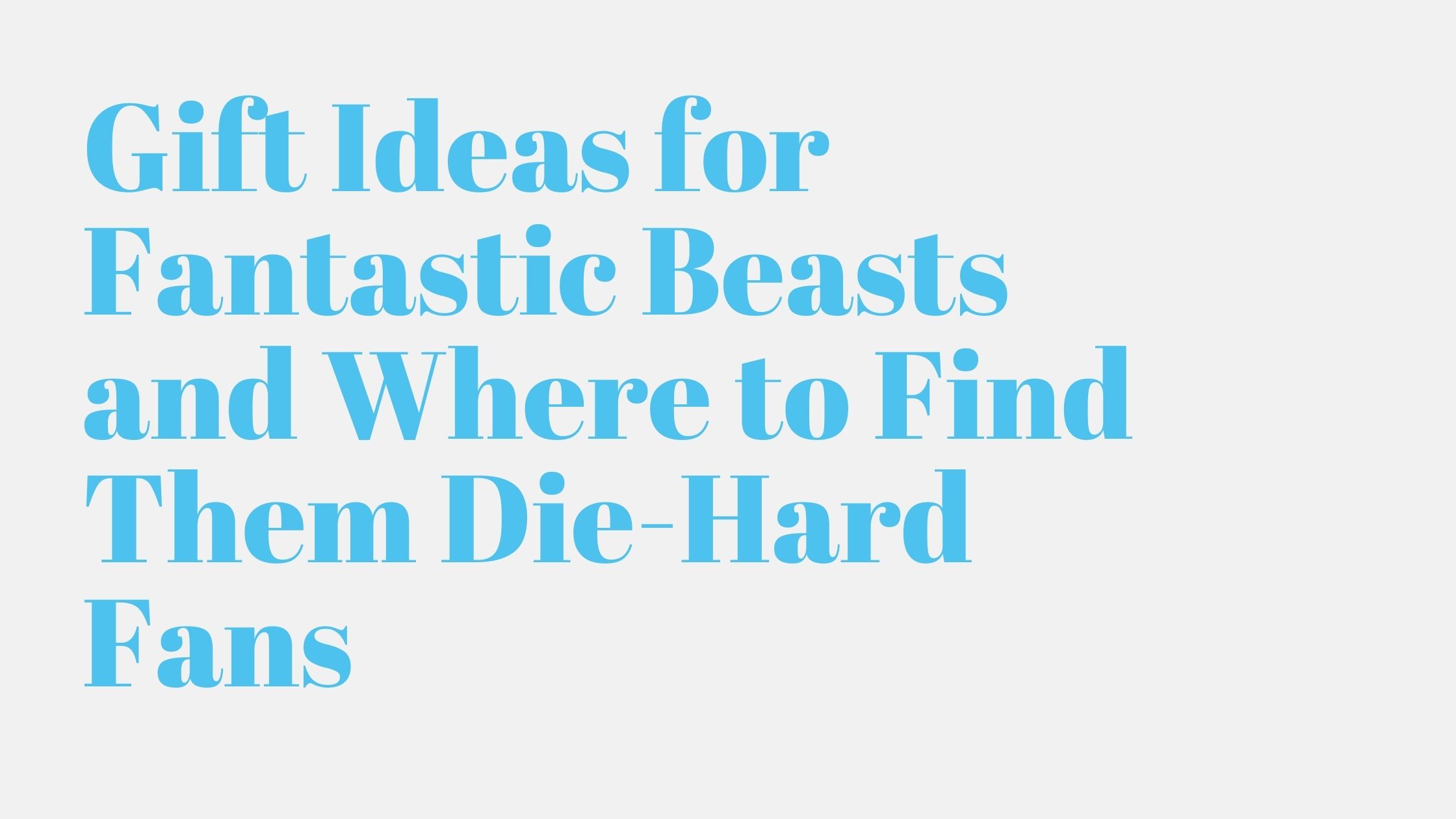 You are currently viewing Gift Ideas for Fantastic Beasts and Where to Find Them Die-Hard Fans