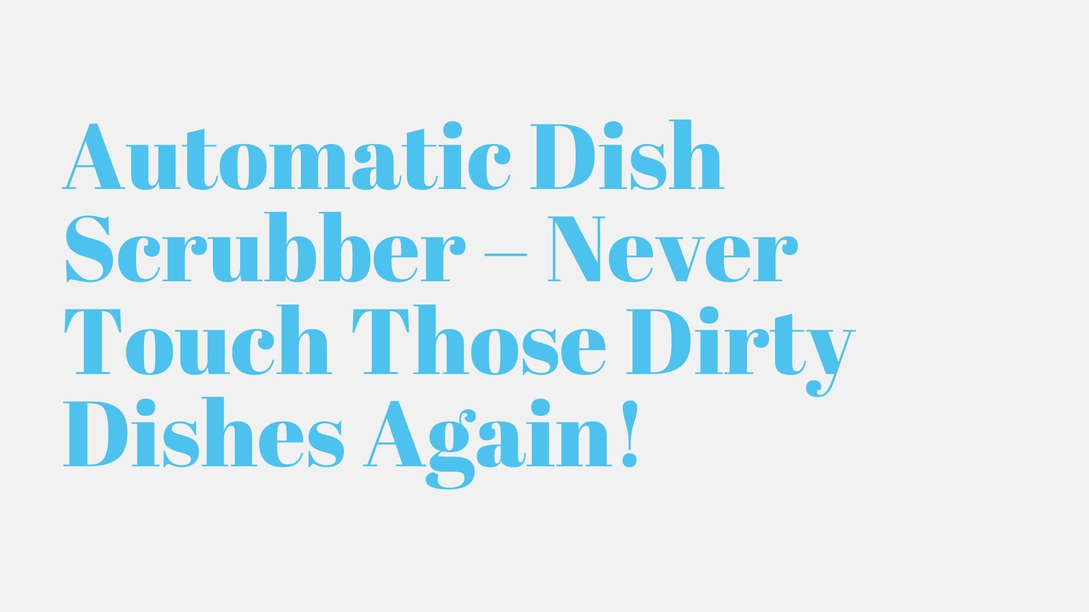 You are currently viewing Automatic Dish Scrubber – Never Touch Those Dirty Dishes Again!
