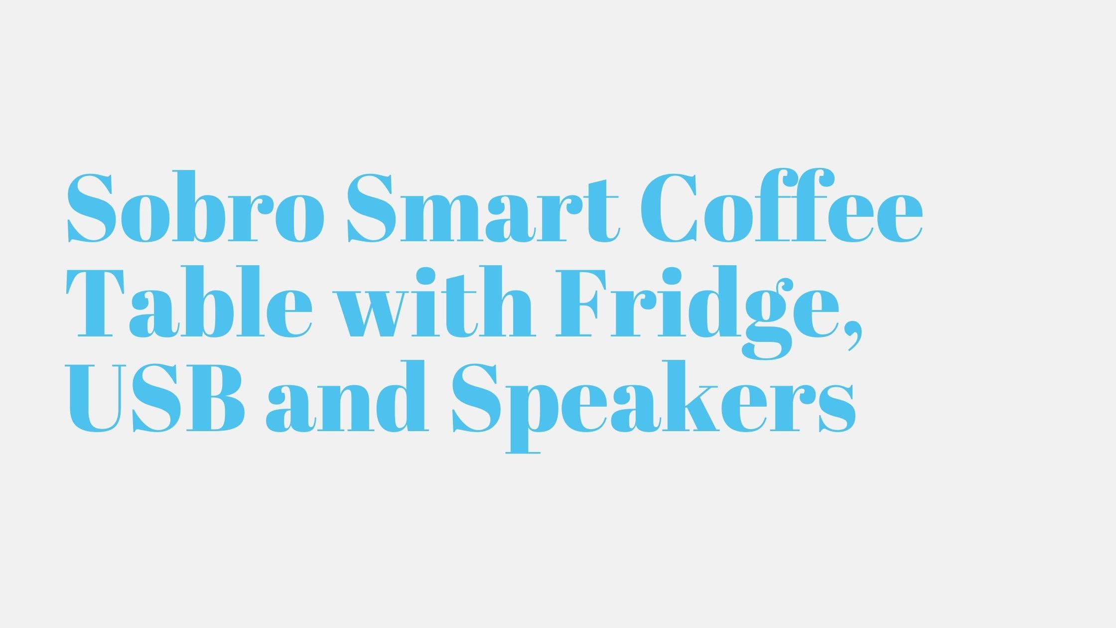Sobro Smart Coffee Table with Fridge, USB and Speakers