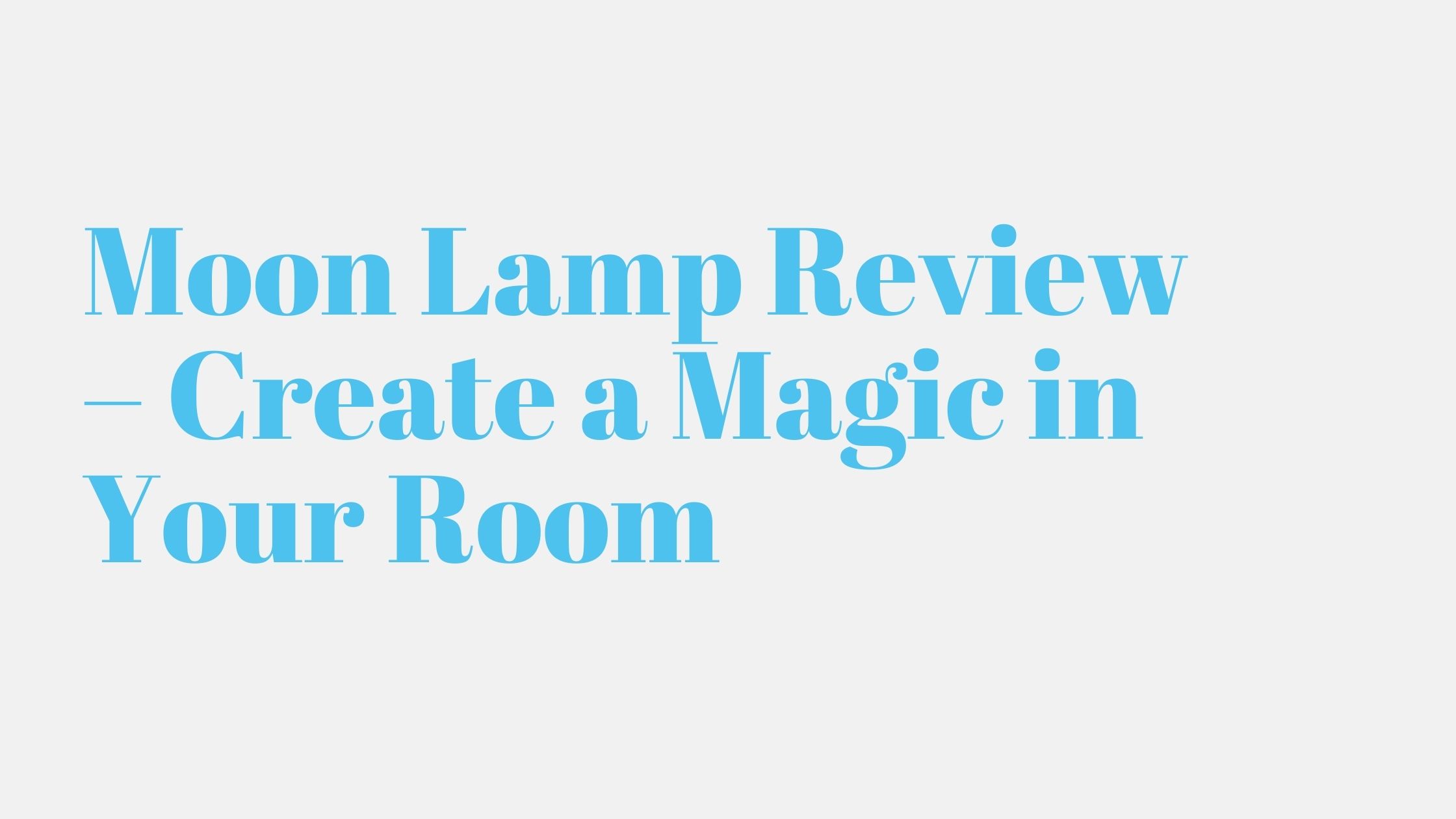 You are currently viewing Moon Lamp Review – Create a Magic in Your Room