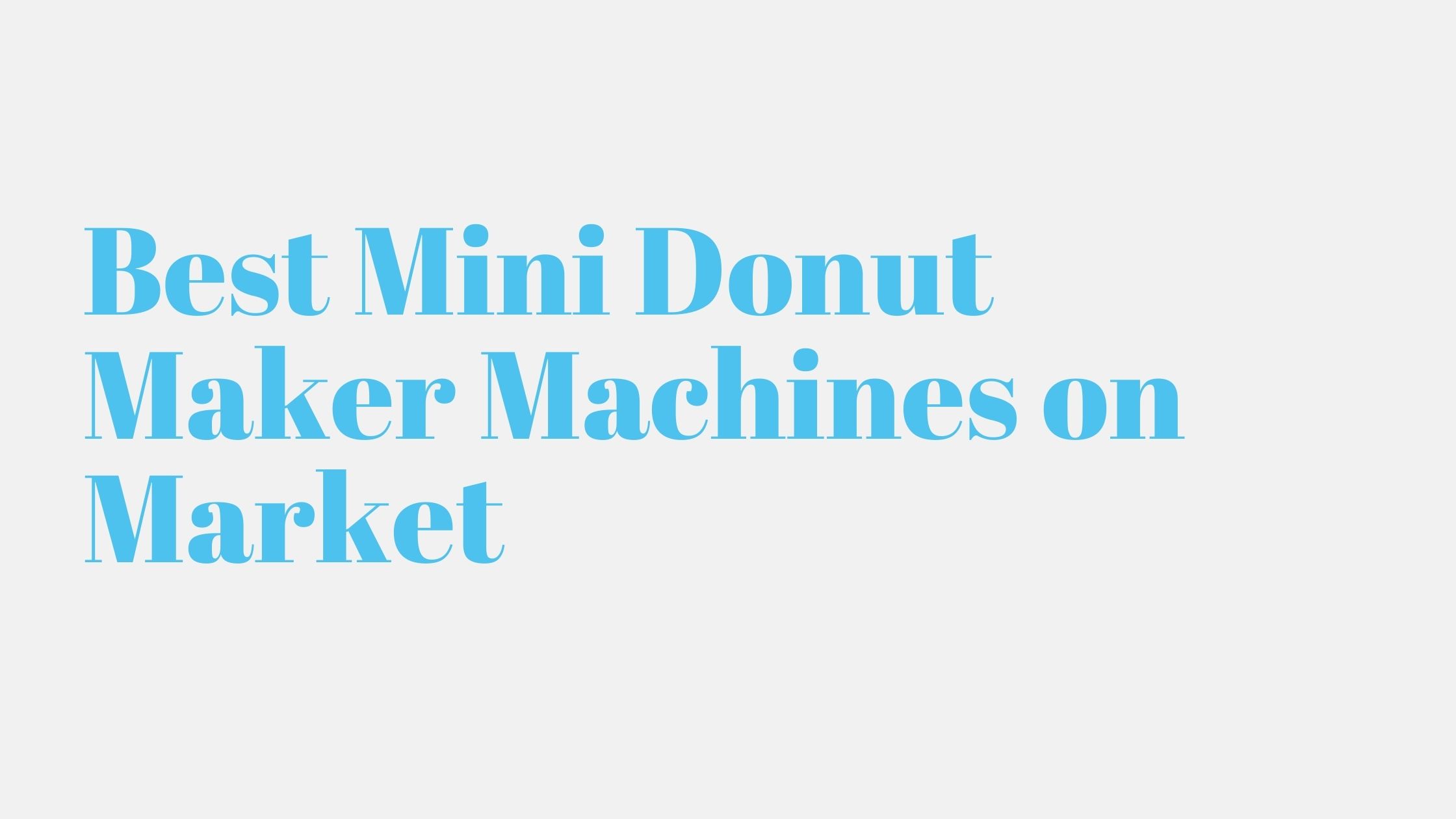Read more about the article 6 Best Mini Donut Maker Machines on Market
