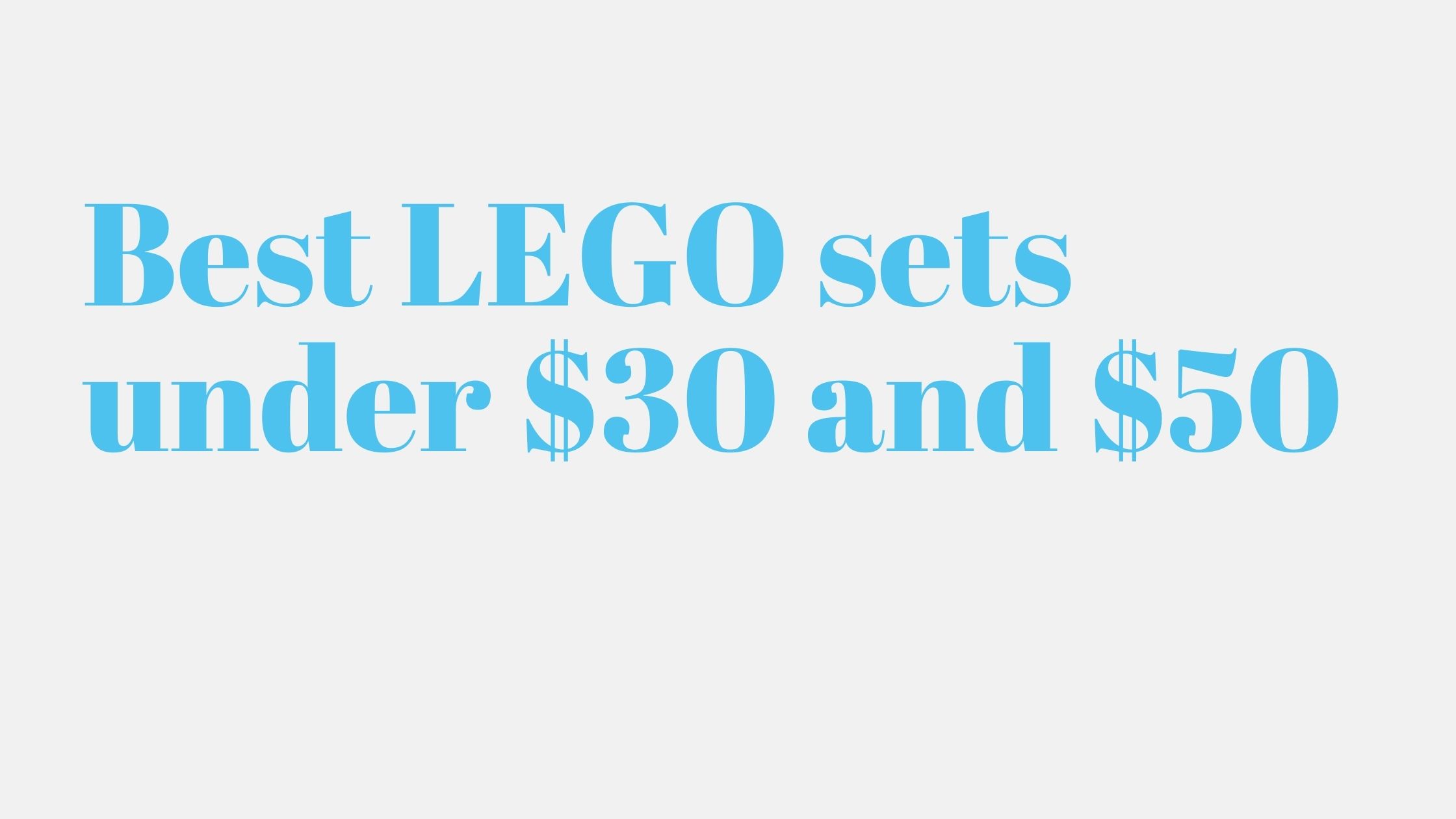 Read more about the article 11 Best LEGO sets under $30 and $50