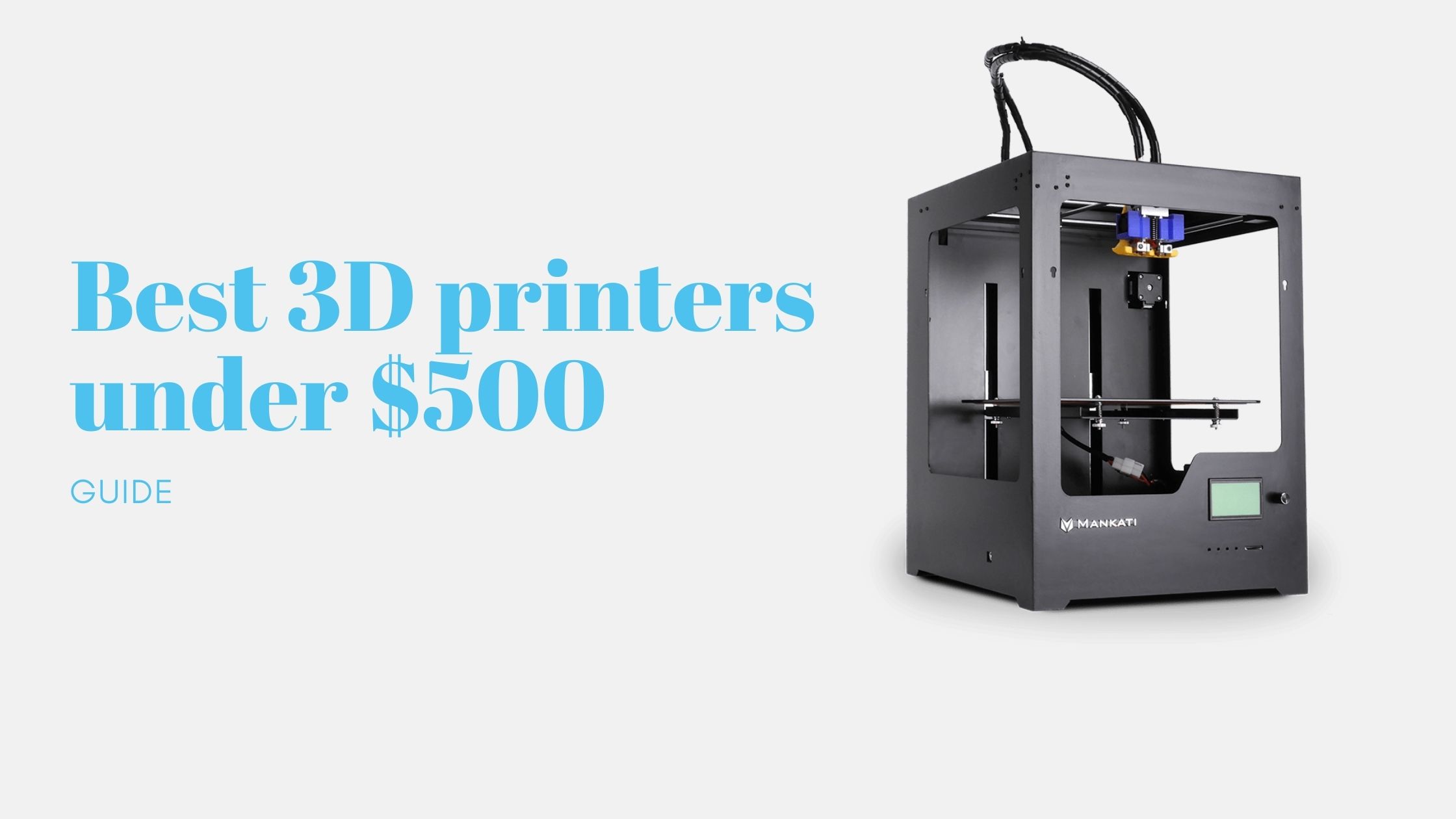 Read more about the article 8 Best 3D printers under $500