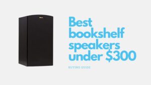 Read more about the article Best bookshelf speakers under $300